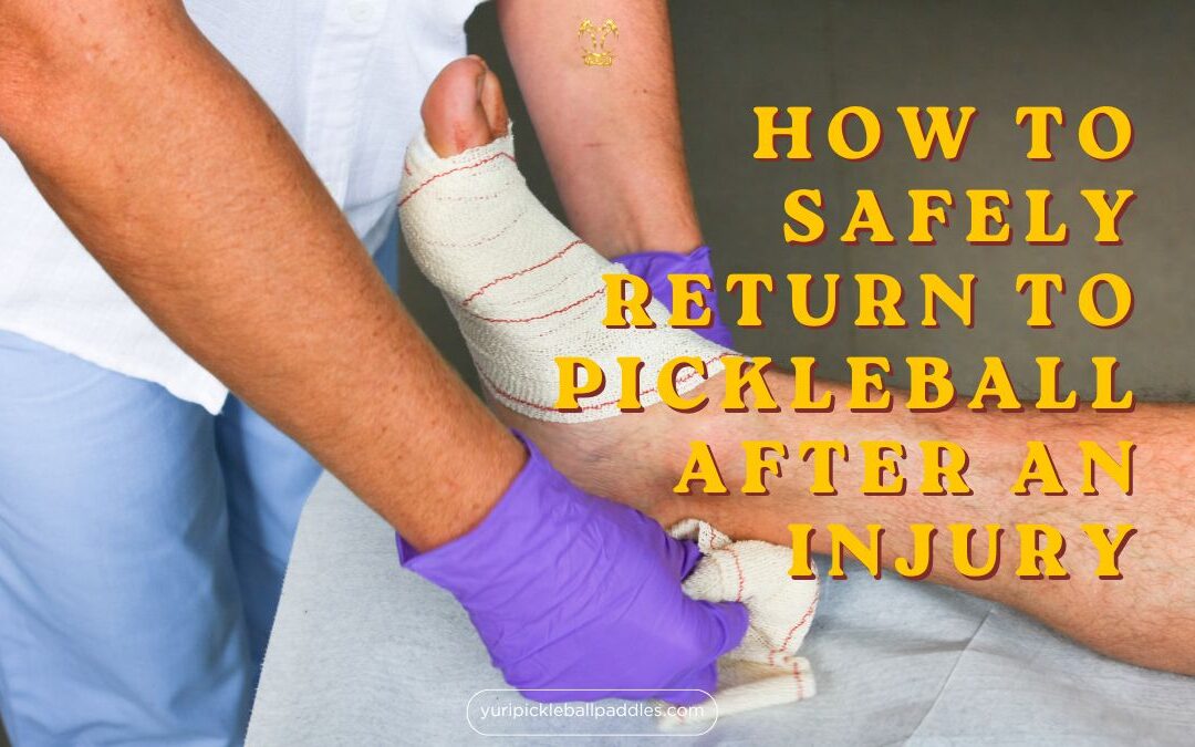 How to Safely Return to Pickleball After an Injury