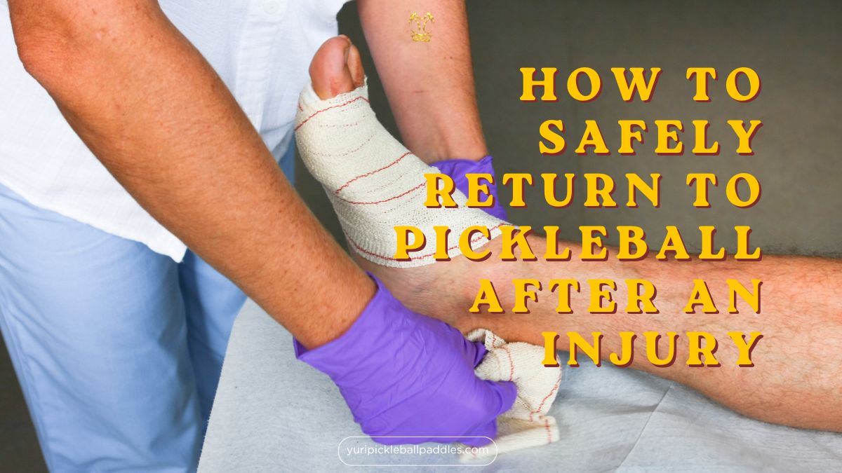 How to Safely Return to Pickleball After an Injury
